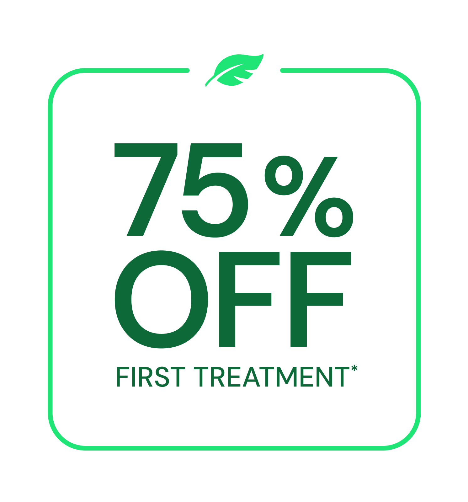 75% off your first application